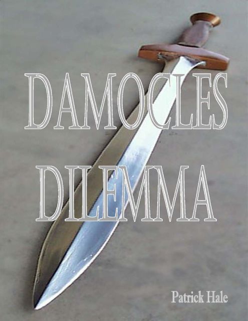 Damocles Dilemma, Patrick Hale