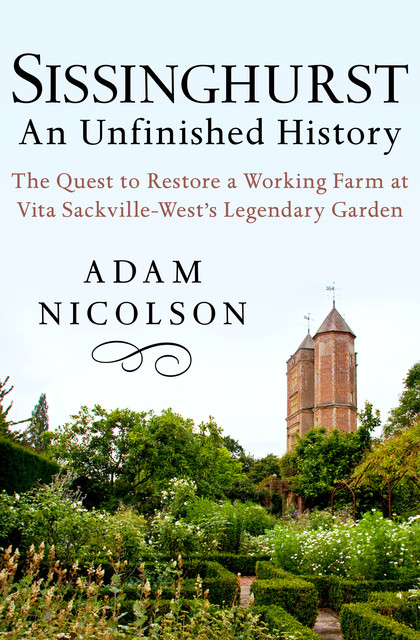 Sissinghurst, An Unfinished History, Adam Nicolson
