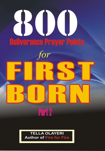 800 Deliverance Prayer Points for First Born, Tella Olayeri