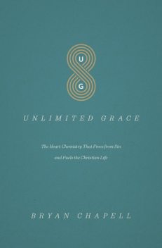 Unlimited Grace, Bryan Chapell