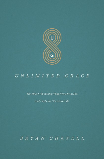 Unlimited Grace, Bryan Chapell