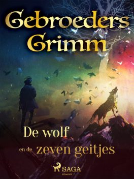 De wolf en de zeven geitjes, De Gebroeders Grimm
