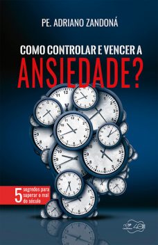 Como controlar e vencer a ansiedade, Padre Adriano Zandoná