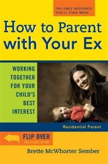 How to Parent with Your Ex, Brette McWhorter McWhorter Sember