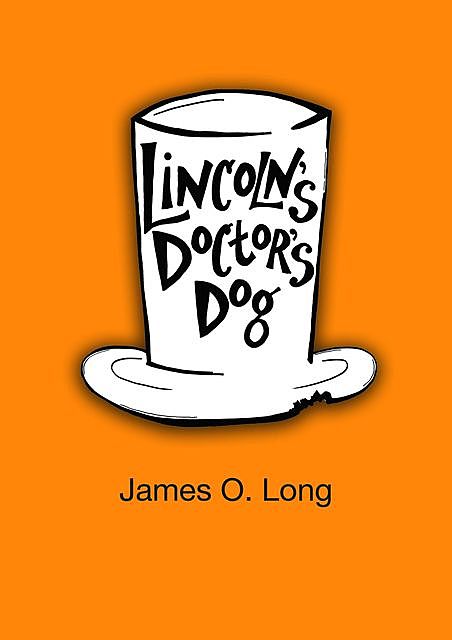 Lincoln's Doctor's Dog, James Long