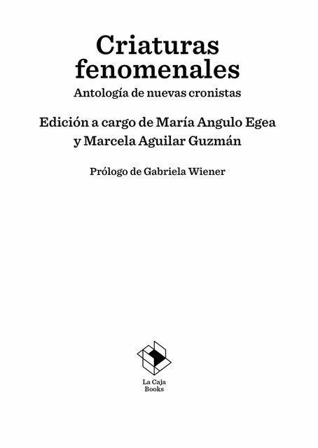 Criaturas fenomenales, Marcela Aguilar Guzmán, María Angulo Egea