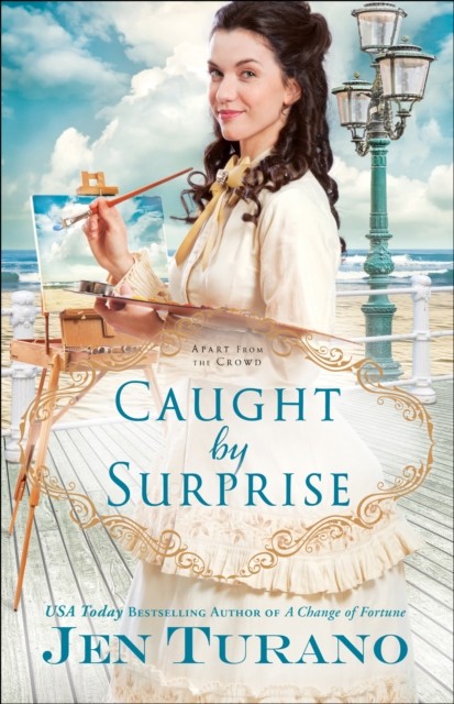 Caught by Surprise (Apart From the Crowd Book #3), Jen Turano