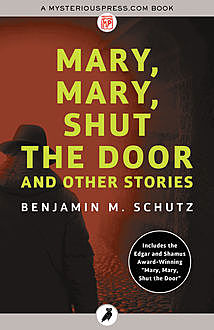 Mary, Mary, Shut the Door, Benjamin M. Schutz