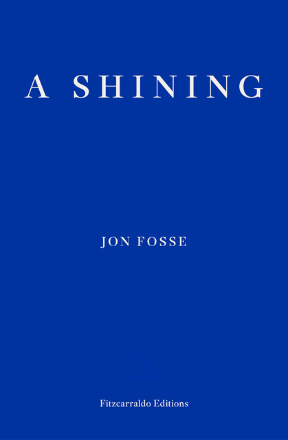 A Shining — WINNER OF THE 2023 NOBEL PRIZE IN LITERATURE, Jon Fosse