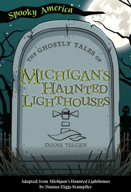 Ghostly Tales of Michigan's Haunted Lighthouses, Diane Telgen