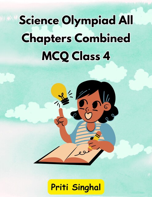 Science Olympiad All Chapters Combined MCQ Class 4, Priti Singhal