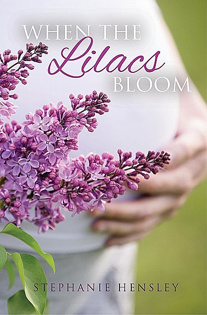 When the Lilacs Bloom, Stephanie Hensley