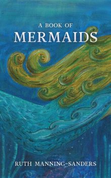 A Book of Mermaids, Ruth Manning-Sanders