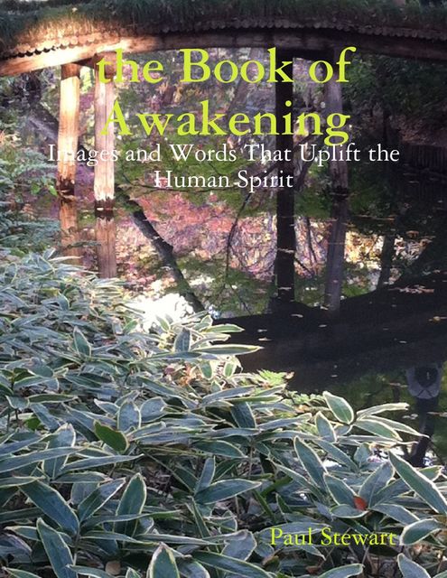 The Book of Awakening: Images and Words That Uplift the Human Spirit, Paul Stewart