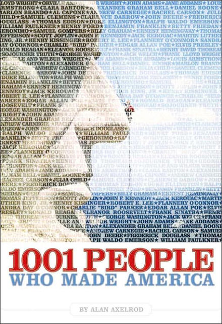 1001 People Who Made America, Alan Axelrod