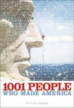 1001 People Who Made America, Alan Axelrod
