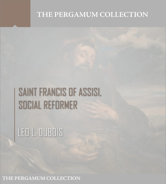 Saint Francis of Assisi, Social Reformer, Leo L. Dubois