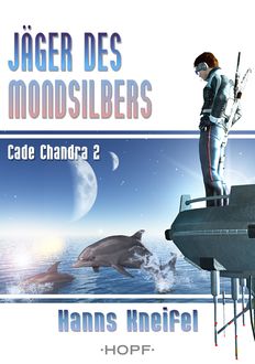 Cade Chandra 2: Jäger des Mondsilbers, Hanns Kneifel