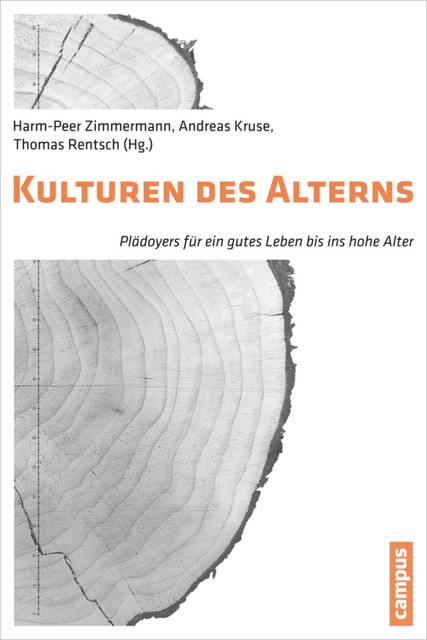 Kulturen des Alterns, Ralph Kunz, Thomas Klie, Andreas Kruse, Mike Martin, Mark, Ute Holfelder, Esther Gajek, Heinrich Grebe, Angelika Messner, Anja Hartung, Antony Ahounfack, Barbara Laubenthal, Franziska Kampf, François Höpflinger, Gudula Linck, Jana Gerold, Sigrid Jacobeit