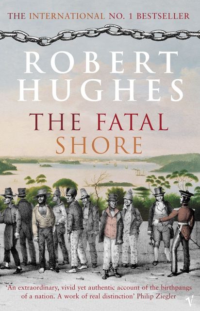 The Fatal Shore, Robert Hughes