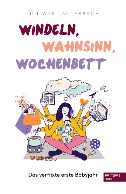Windeln, Wahnsinn, Wochenbett, Juliane Lauterbach