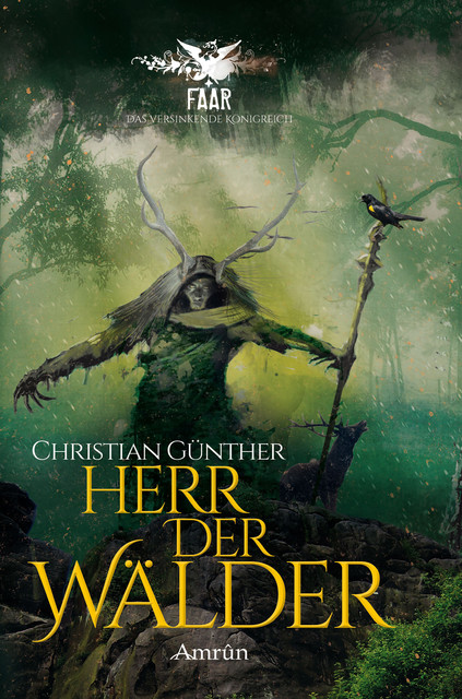 FAAR – Das versinkende Königreich: Herr der Wälder (Novelle), Christian Günther