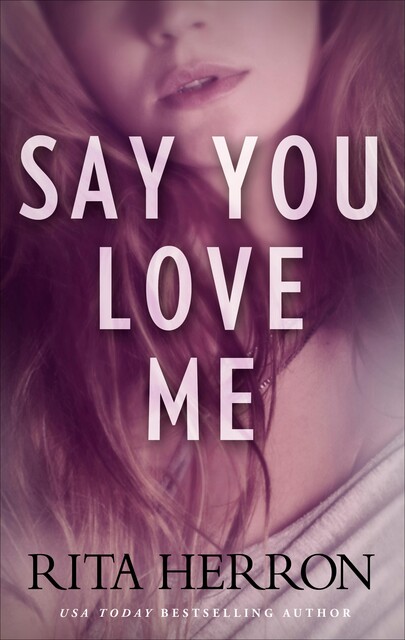 Say You Love Me, Rita Herron