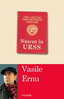 Nascut în URSS, Vasile Ernu