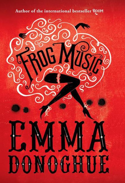Frog Music, Emma Donoghue