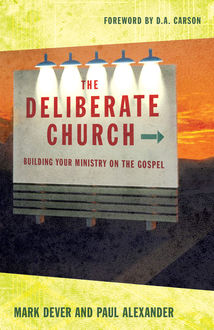 The Deliberate Church, Mark Dever, Paul Alexander