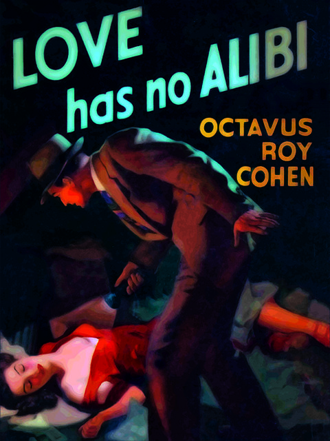 Love Has No Alibi, Octavus Roy Cohen