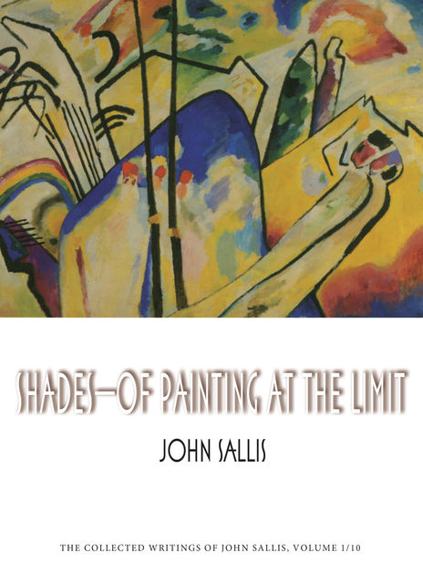 Shades—Of Painting at the Limit, John Sallis