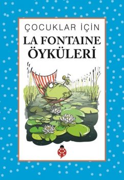 Çocuklar İçin La Fontaine Öyküleri, İbrahim Halil Temel