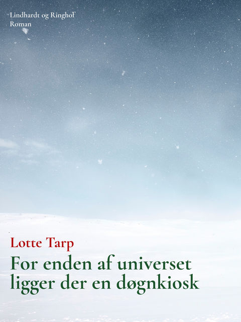 For enden af universet ligger der en døgnkiosk, Lotte Tarp