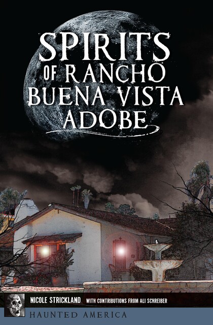 Spirits of Rancho Buena Vista Adobe, Nicole Strickland