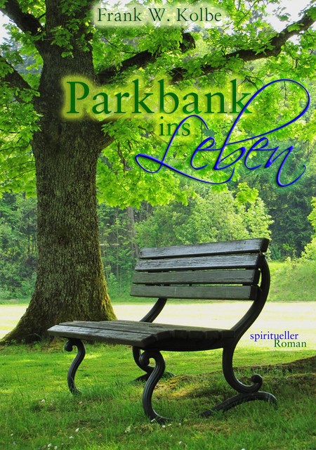 Parkbank ins Leben, Frank W. Kolbe