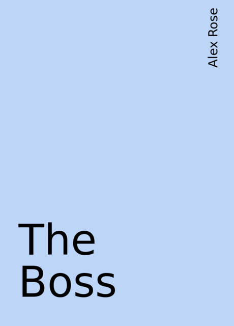 The Boss, Alex Rose