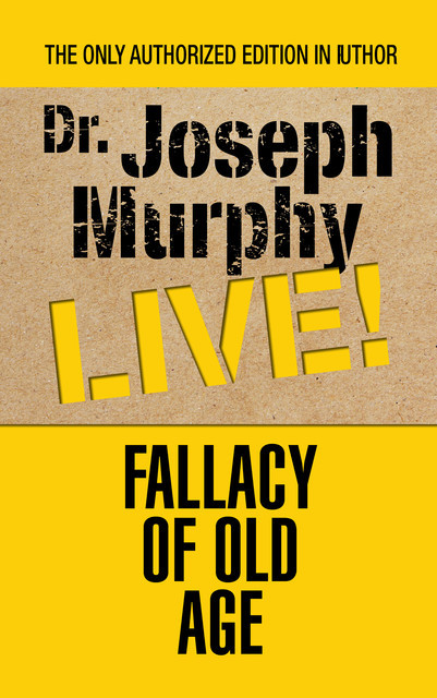Fallacy of Old Age, Joseph Murphy