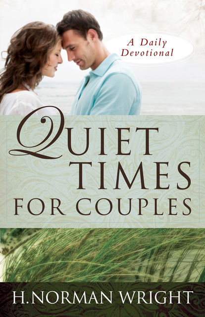 Quiet Times for Couples, H.Norman Wright
