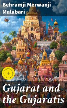 Gujarat and the Gujaratis, Behramji Merwanji Malabari