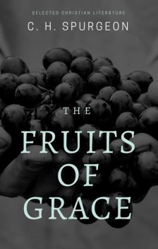 The Fruits of Grace, C.H.Spurgeon
