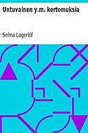 Untuvainen y.m. kertomuksia, Selma Lagerlöf