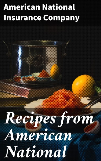 Recipes from American National, American National Insurance Company