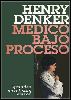 Médico Bajo Proceso, Henry Denker