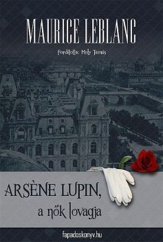 Arséne Lupin a nők lovagja, Maurice Leblanc