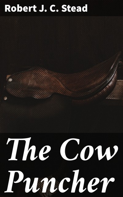 The Cow Puncher, Robert J.C.Stead