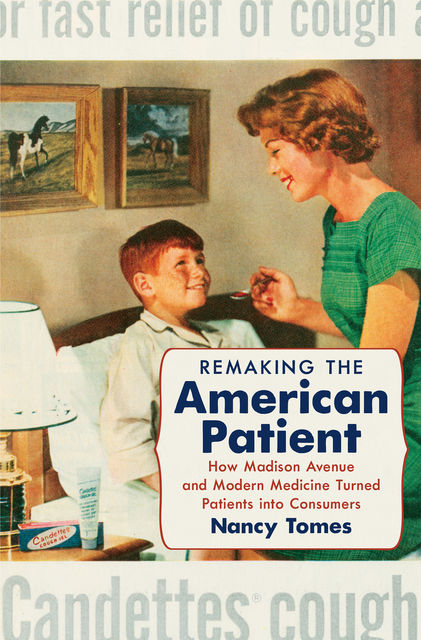 Remaking the American Patient, Nancy Tomes