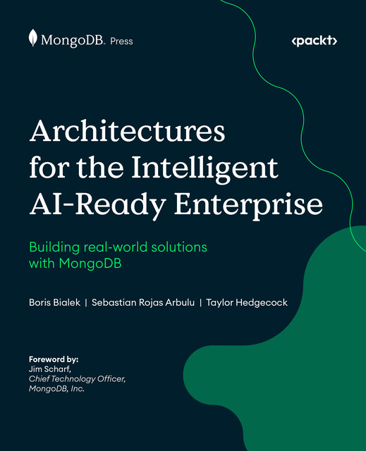 Architectures for the Intelligent AI-Ready Enterprise, Boris Bialek, Sebastian Rojas Arbulu, Taylor Hedgecock