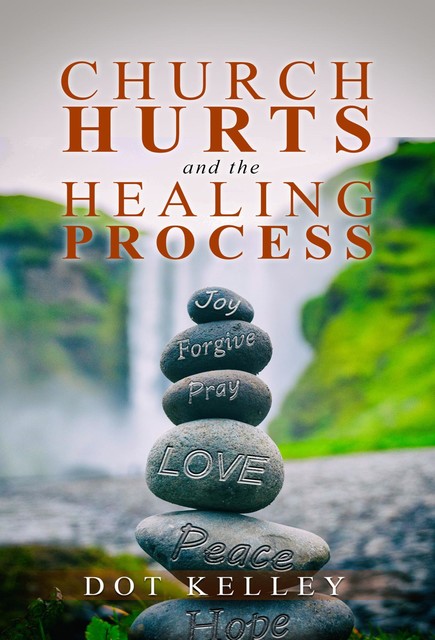 Church Hurts and the Healing Process, Dot Kelley