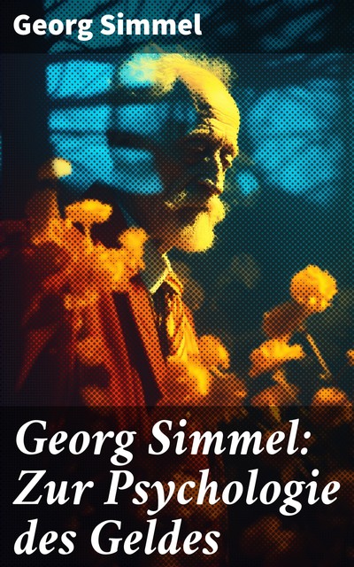 Georg Simmel: Zur Psychologie des Geldes, Georg Simmel